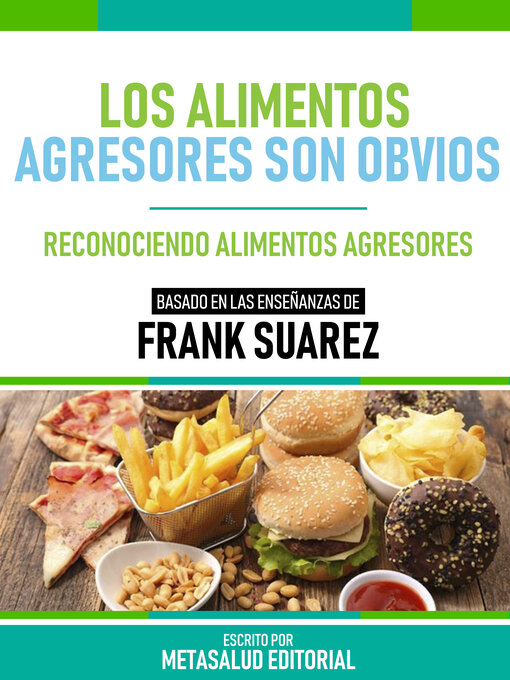 Title details for Los Alimentos Agresores Son Obvios--Basado En Las Enseñanzas De Frank Suarez by Metasalud Editorial - Available